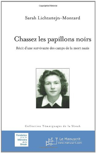 Chassez les papillons noirs : récit d'une survivante des camps de la mort nazis