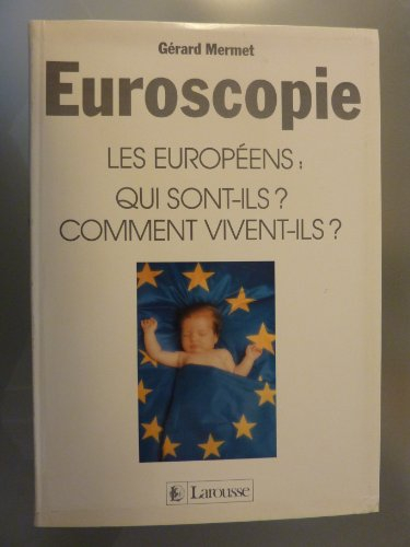 Euroscopie : les Européens, qui sont-ils ? comment vivent-ils ?