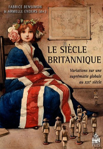 Le siècle britannique : variations sur une suprématie globale au XIXe siècle