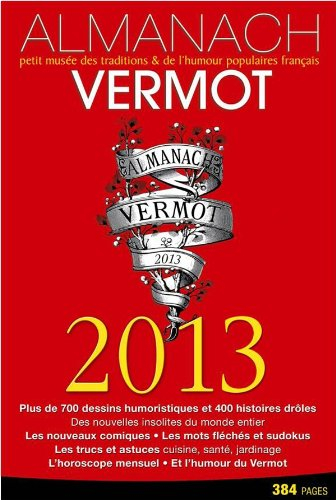 Almanach Vermot 2013 : petit musée des traditions & de l'humour populaires français