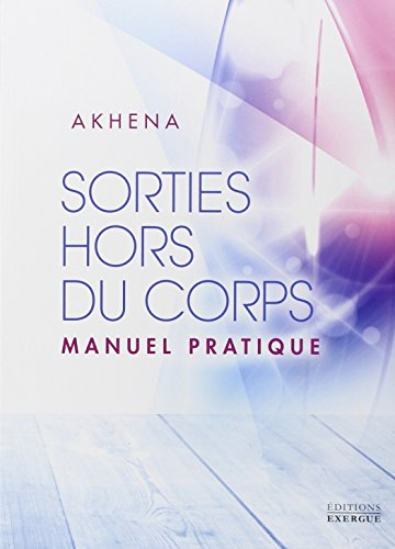 Sorties hors du corps : manuel pratique