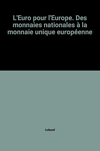 L'euro pour l'Europe : des monnaies nationales à la monnaie européenne