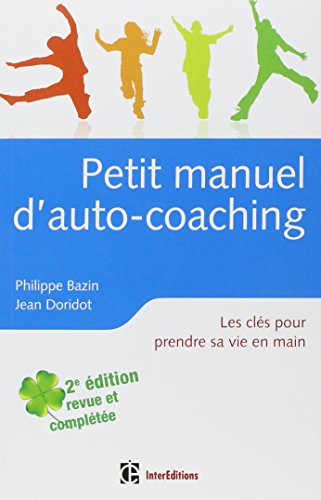 Petit manuel d'auto-coaching : les clés pour prendre sa vie en main