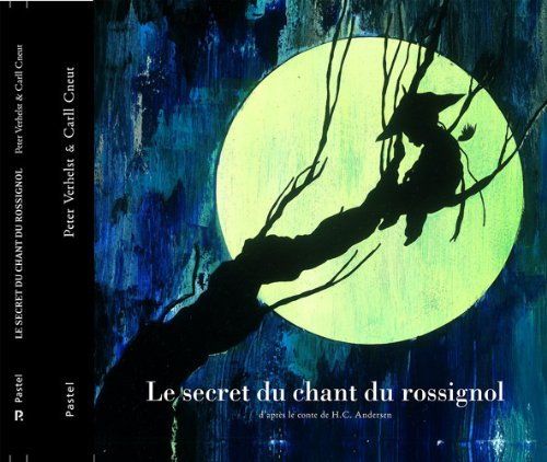 Le secret du chant du rossignol : d'après le conte de H.C. Andersen