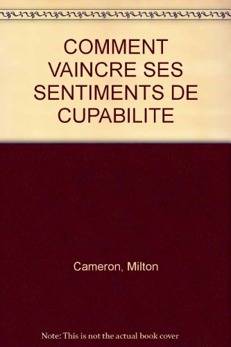 comment vaincre ses sentiments de culpabilité