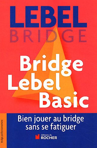 Bridge Lebel basic : bien jouer au bridge sans se fatiguer