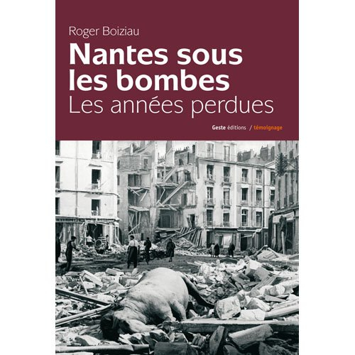 Nantes sous les bombes : les années perdues
