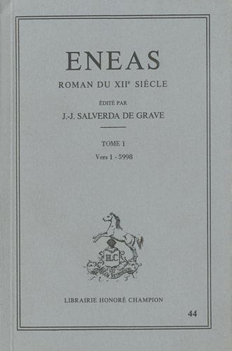 Eneas : roman du XIIe siècle. Vol. 1. Vers 1-5 998
