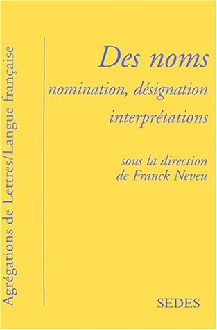 Des noms : nomination, désignation, interprétations