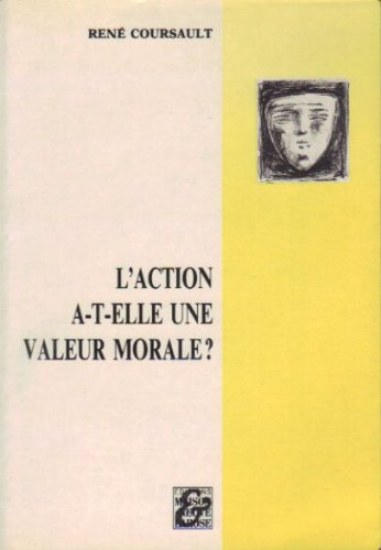 L'Action a-t-elle une valeur morale ?