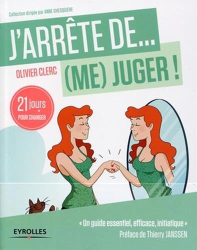 J'arrête de... (me) juger ! : 21 jours pour réapprendre à (s')aimer