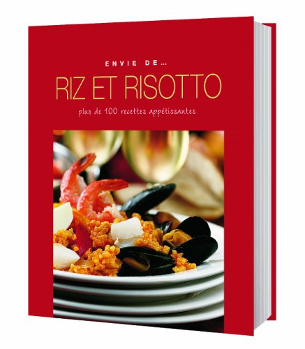 Riz et risotto : plus de 100 recettes appétissantes
