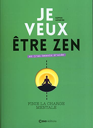 Je veux être zen et j'ai besoin d'aide : finie la charge mentale
