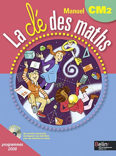 La clé des maths : manuel CM2, cycle 3 : programmes 2008