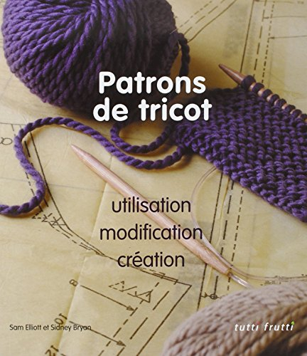 Patrons de tricot : utilisation, modification, création