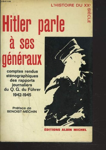 hitler parle à ses généraux comptes rendus sténographiques des rapports journaliers au q. g. du führ