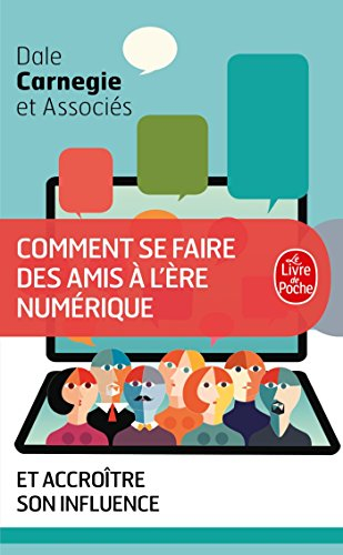 Comment se faire des amis à l'ère numérique : et accroître son influence