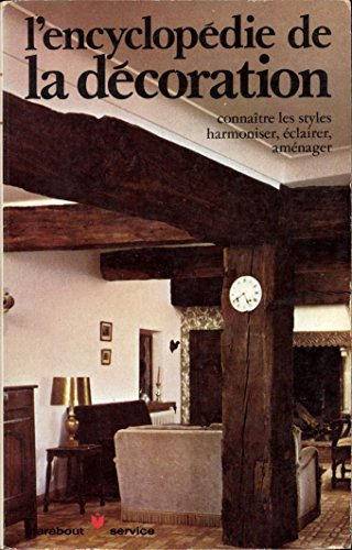 l' encyclopédie de la décoration - tome 1 - connaître les styles, harmoniser, Éclairer, aménager