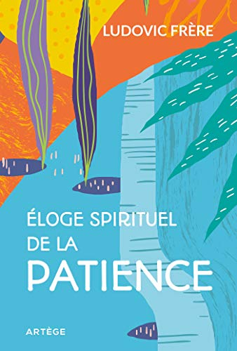 Eloge spirituel de la patience