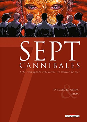 Sept cannibales : sept compagnons repoussent les limites du mal