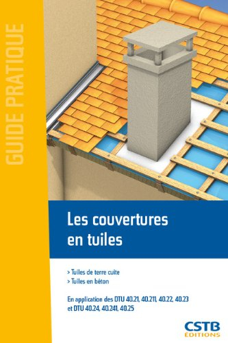 Les couvertures en tuiles : tuiles de terre cuite, tuiles en béton : en application des DTU 40.21-40