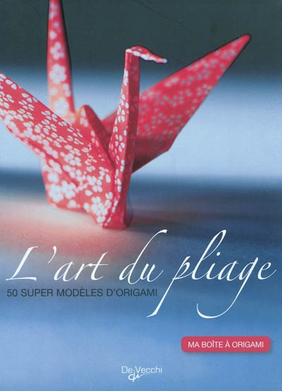 L'art du pliage : 50 super modèles d'origami : ma boîte à origami