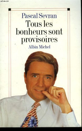 Tous les bonheurs sont provisoires