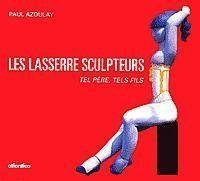 Les Lasserre sculpteurs : tel père, tels fils