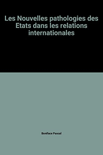 Les Nouvelles pathologies des Etats dans les relations internationales