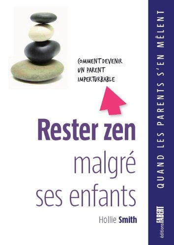 Rester zen malgré ses enfants : comment devenir un parent imperturbable