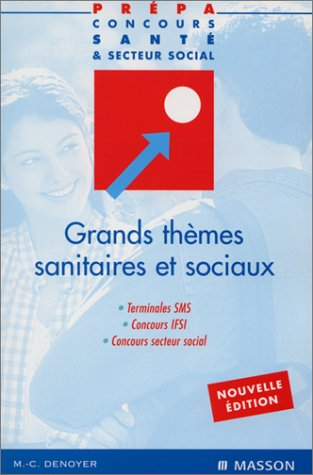 Grands thèmes sanitaires et sociaux : terminale SMS, concours IFSI, concours du secteur social
