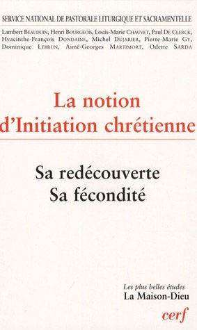 La notion d'initiation chrétienne : sa redécouverte, sa fécondité