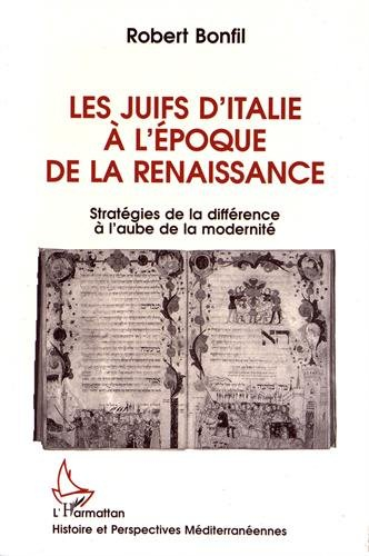 Les Juifs d'Italie à l'époque de la Renaissance : stratégies de la différence à l'aube de la moderni