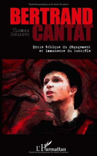 Bertrand Cantat : entre éthique du dégagement et immanence du contrôle