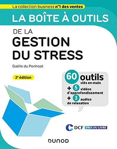 La boîte à outils de la gestion du stress : 60 outils clés en main + 5 vidéos d'approfondissement + 
