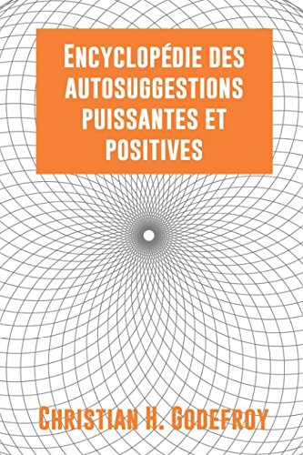 L'encyclopédie des autosuggestion puissantes et positives