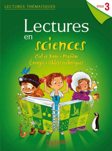 Lectures en sciences cycle 3 : ciel et Terre, matière, énergie, objets techniques : guide pédagogiqu