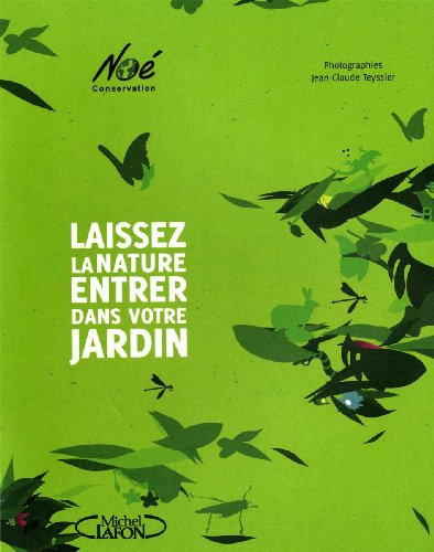 laissez la nature entrer dans votre jardin