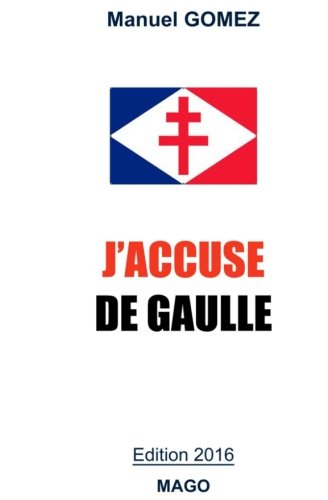 J'accuse De Gaulle: Edition 2016