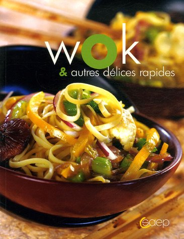 Wok : et autres délices rapides