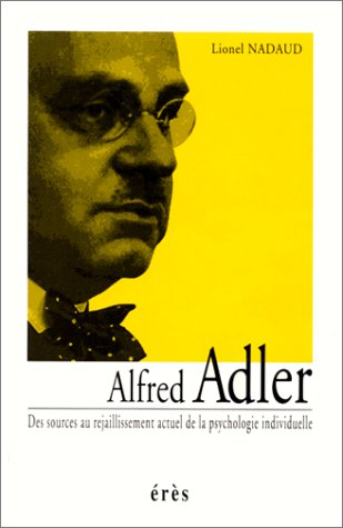 Alfred Adler : des sources au rejaillissement actuel de la psychologie individuelle
