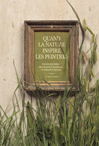 Quand la nature inspire les peintres : histoires des plantes dans la peinture occidentale de l'Antiq