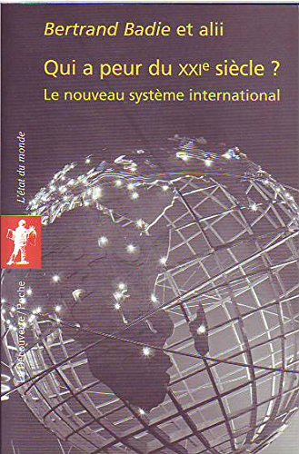 qui a peur du xxie siècle ? : le nouveau système international (la découverte-poche)