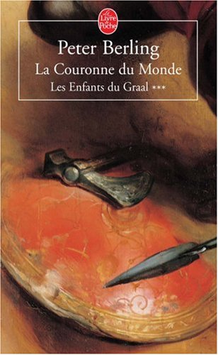 Les enfants du Graal. Vol. 3. La couronne du monde