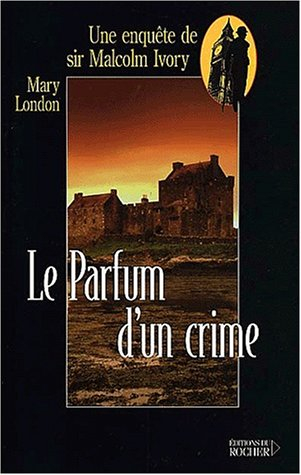 Une enquête de sir Malcolm Ivory. Vol. 2001. Le parfum d'un crime