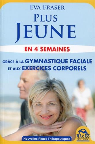Plus jeune en 4 semaines : grâce à la gymnastique faciale et aux exercices corporels