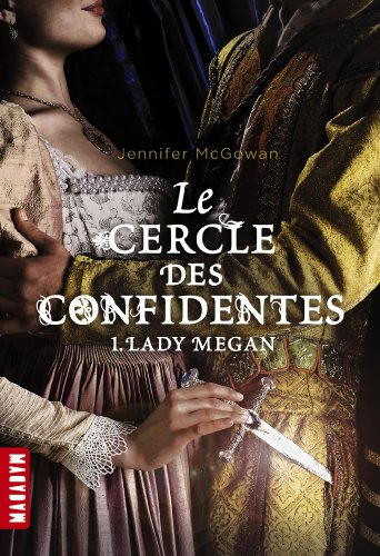 Le cercle des confidentes. Vol. 1. Lady Megan