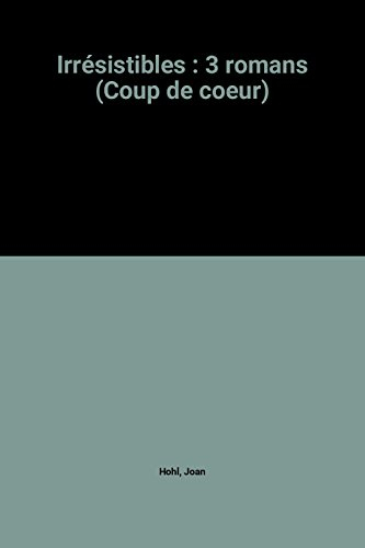 irrésistibles : 3 romans (coup de coeur)