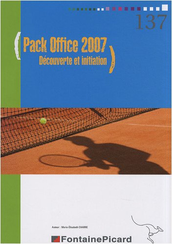 Pack Office 2007 : découverte et initiation