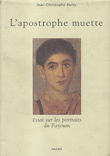 L'apostrophe muette : essais sur les portraits du Fayoum